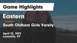 Eastern  vs South Oldham Girls Varsity Game Highlights - April 23, 2022