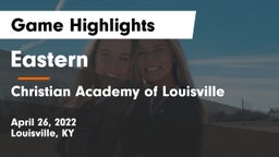 Eastern  vs Christian Academy of Louisville Game Highlights - April 26, 2022