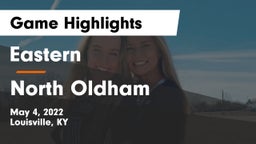 Eastern  vs North Oldham Game Highlights - May 4, 2022