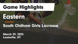 Eastern  vs South Oldham Girls Lacrosse Game Highlights - March 29, 2023
