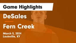 DeSales  vs Fern Creek  Game Highlights - March 5, 2024