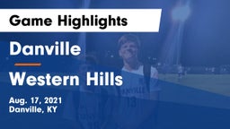 Danville  vs Western Hills  Game Highlights - Aug. 17, 2021