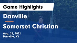 Danville  vs Somerset Christian  Game Highlights - Aug. 23, 2022