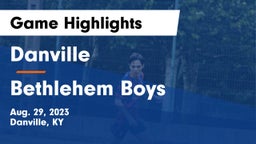 Danville  vs Bethlehem Boys Game Highlights - Aug. 29, 2023