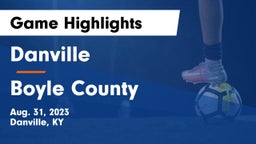 Danville  vs Boyle County  Game Highlights - Aug. 31, 2023