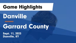 Danville  vs Garrard County  Game Highlights - Sept. 11, 2023
