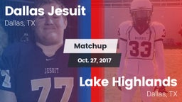 Matchup: Dallas Jesuit High vs. Lake Highlands  2017