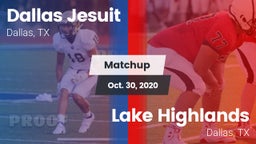 Matchup: Dallas Jesuit High vs. Lake Highlands  2020