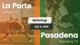 Matchup: La Porte  vs. Pasadena  2016