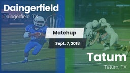 Matchup: Daingerfield High vs. Tatum  2018