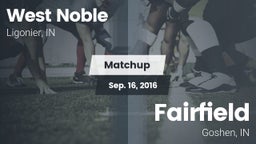 Matchup: West Noble High vs. Fairfield  2016