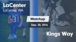 Matchup: LaCenter  vs. Kings Way 2016