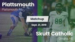 Matchup: Plattsmouth High vs. Skutt Catholic  2018