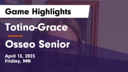 Totino-Grace  vs Osseo Senior  Game Highlights - April 13, 2023