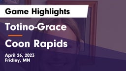 Totino-Grace  vs Coon Rapids  Game Highlights - April 26, 2023