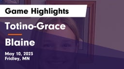 Totino-Grace  vs Blaine  Game Highlights - May 10, 2023