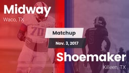Matchup: Midway  vs. Shoemaker  2017
