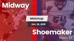 Matchup: Midway  vs. Shoemaker  2018