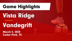 Vista Ridge  vs Vandegrift  Game Highlights - March 5, 2024