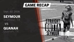 Recap: Seymour  vs. Quanah  2016