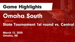 Omaha South  vs State Tournament 1st round vs. Central Game Highlights - March 12, 2020