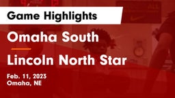 Omaha South  vs Lincoln North Star  Game Highlights - Feb. 11, 2023