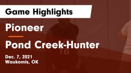Pioneer  vs Pond Creek-Hunter  Game Highlights - Dec. 7, 2021