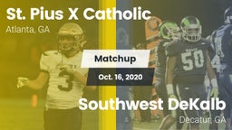 Matchup: St. Pius X Catholic vs. Southwest DeKalb  2020