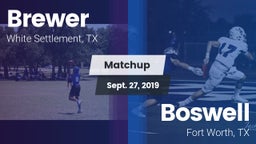 Matchup: Brewer  vs. Boswell   2019