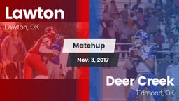 Matchup: Lawton  vs. Deer Creek  2017