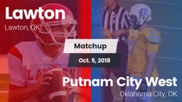 Matchup: Lawton  vs. Putnam City West  2018