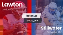 Matchup: Lawton  vs. Stillwater  2018