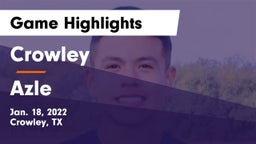 Crowley  vs Azle  Game Highlights - Jan. 18, 2022