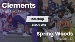 Matchup: Clements  vs. Spring Woods  2018