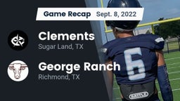 Recap: Clements  vs. George Ranch  2022