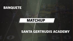 Matchup: Banquete  vs. Santa Gertrudis Academy 2016