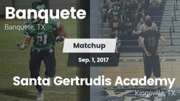 Matchup: Banquete  vs. Santa Gertrudis Academy 2017