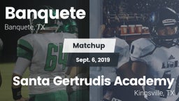 Matchup: Banquete  vs. Santa Gertrudis Academy 2019