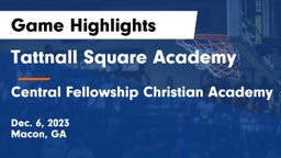 Tattnall Square Academy vs Central Fellowship Christian Academy  Game Highlights - Dec. 6, 2023