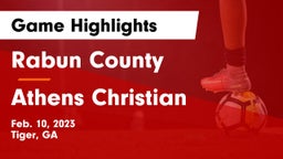 Rabun County  vs Athens Christian  Game Highlights - Feb. 10, 2023