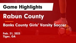 Rabun County  vs Banks County Girls' Varsity Soccer Game Highlights - Feb. 21, 2023