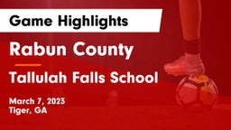 Rabun County  vs Tallulah Falls School Game Highlights - March 7, 2023
