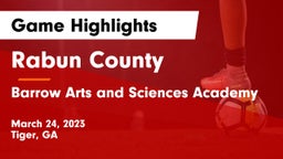 Rabun County  vs Barrow Arts and Sciences Academy Game Highlights - March 24, 2023