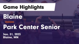 Blaine  vs Park Center Senior  Game Highlights - Jan. 31, 2023