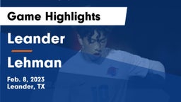 Leander  vs Lehman  Game Highlights - Feb. 8, 2023
