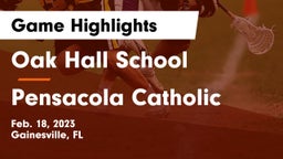 Oak Hall School vs Pensacola Catholic  Game Highlights - Feb. 18, 2023