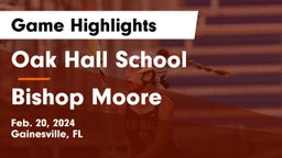 Oak Hall School vs Bishop Moore  Game Highlights - Feb. 20, 2024