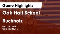 Oak Hall School vs Buchholz  Game Highlights - Feb. 28, 2024