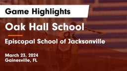Oak Hall School vs Episcopal School of Jacksonville Game Highlights - March 23, 2024