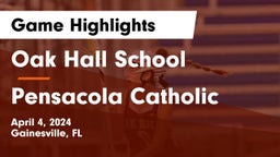 Oak Hall School vs Pensacola Catholic  Game Highlights - April 4, 2024